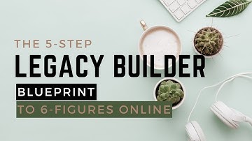 🚀 Unlock the 5-Step Legacy Builder Blueprint to Skyrocket to 6-Figures Online! 💰