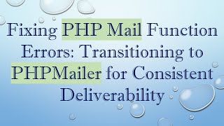 Fixing PHP Mail Function Errors: Transitioning to PHPMailer for Consistent Deliverability