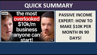 Passive Income Expert: How To Make $10k Per Month In 90 Days! - Quick Summary