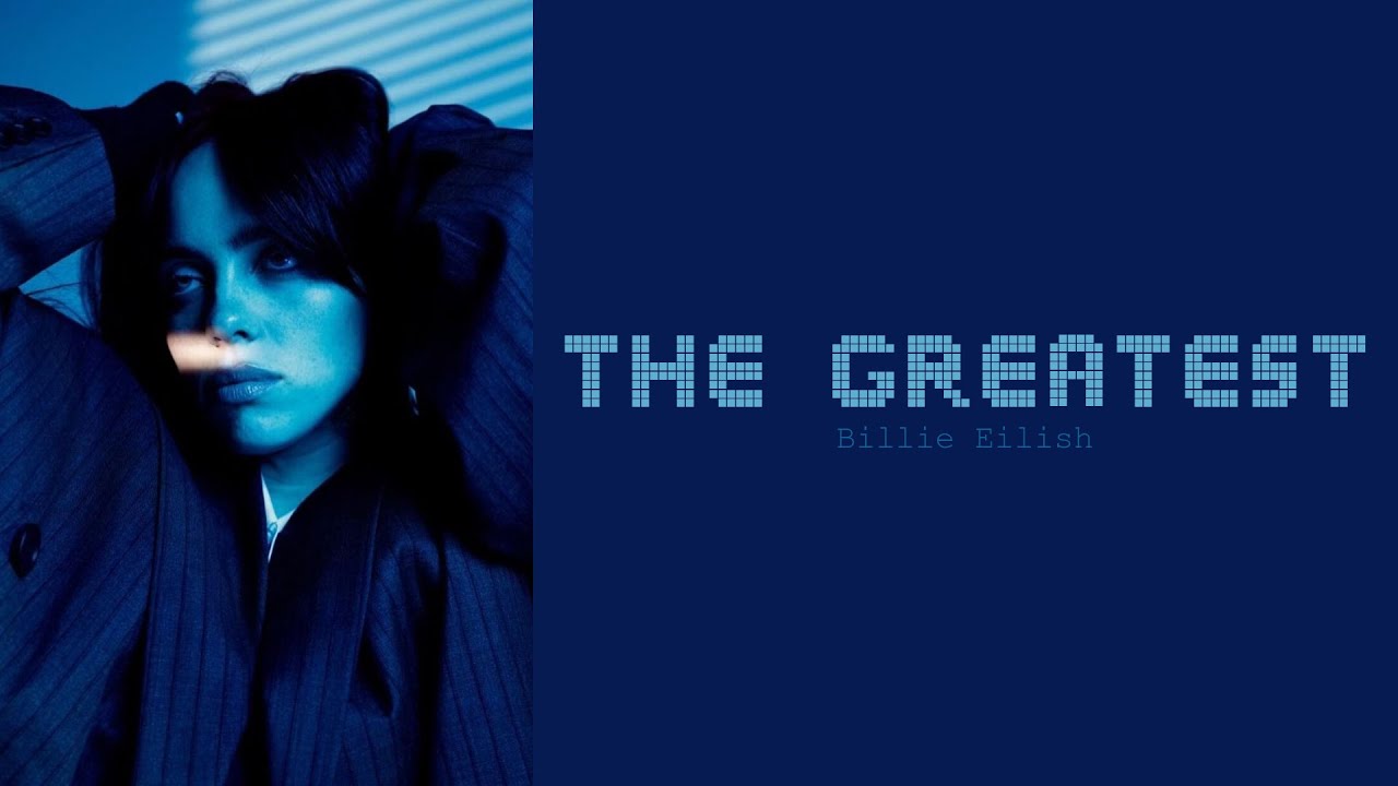 Billie eilish the greatest lyrics youtube