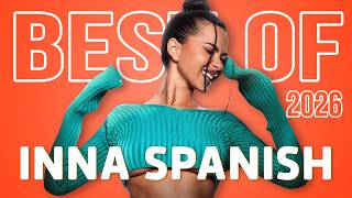Best Of INNA Spanish Songs 💃 Global Dance Music 2026 🔥 Lo mejor de la música de INNA