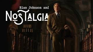 Nostalgia, Knives Out and Rian Johnson | Reflective Nostalgia and Storytelling