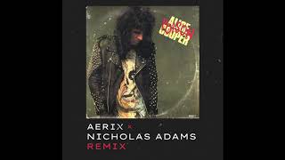Alice Cooper - Poison (AERIX x Nicholas Adams Remix)