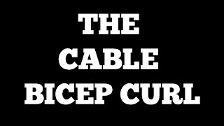 Cable Bicep Curl - a how to guide for beginners