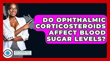 Do Ophthalmic Corticosteroids Affect Blood Sugar Levels? - Optometry Knowledge Base