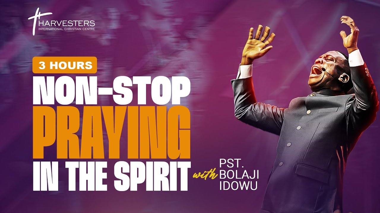 3 HOURS NON-STOP PRAYING IN THE SPIRIT || PASTOR BOLAJI IDOWU || PRAYING IN TONGUES