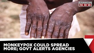 Monkeypox Outrage | Government Alerts NCDC, ICMR To Close Watch | World News | Latest Update