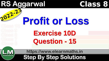 Profit or Loss | Class 8 Chapter 10 Exercise 10D Question 15 | RS Aggarwal | Learn Maths