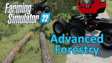 Farming Simulator 22 Tutorial | Advanced Forestry