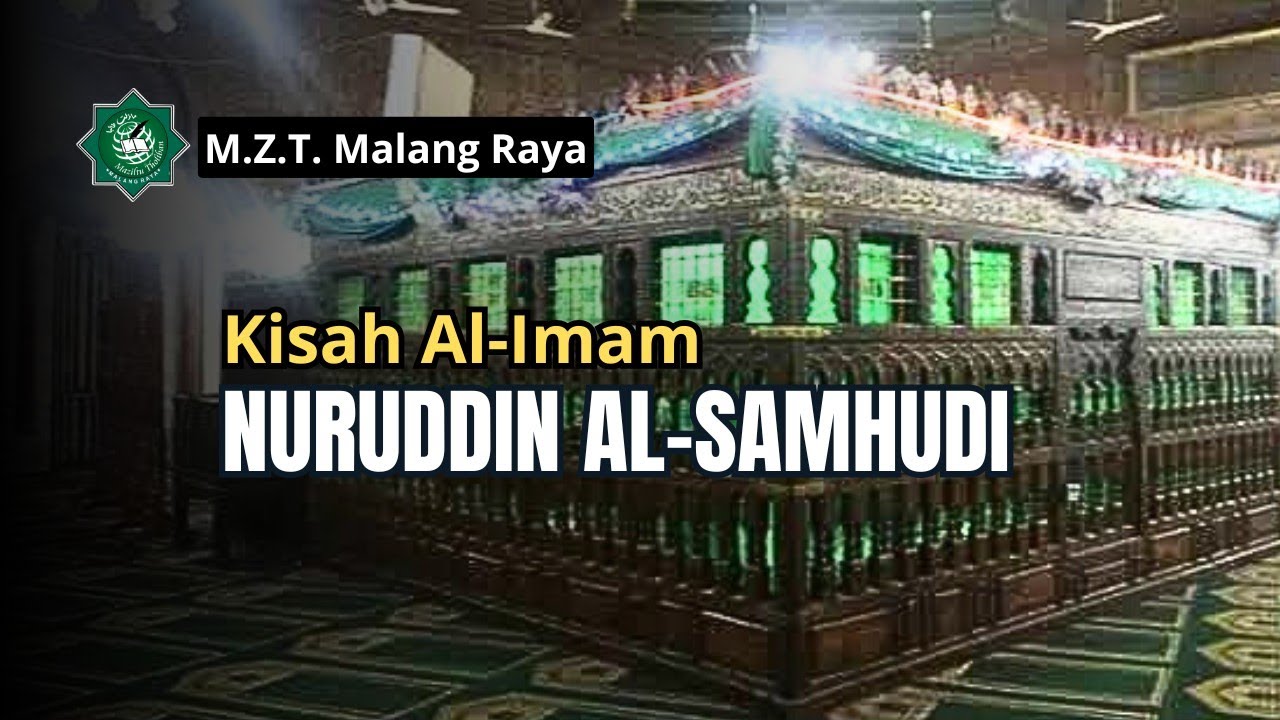 KISAH AL-IMAM NURUDDIN AL-SAMHUDI | UST. NUR HADI #mztmalangraya #kisahulama #kisahislami