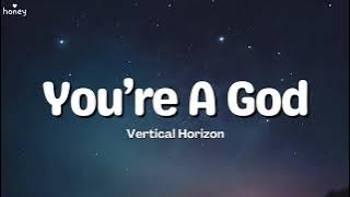 You're A God - Vertical Horizon (Lyrics) 🐝🎧