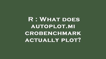 R : What does autoplot.microbenchmark actually plot?