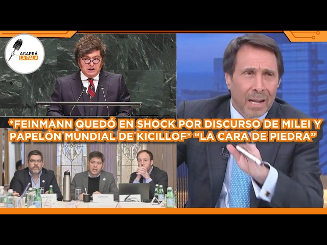 FEINMANN QUEDÓ EN SHOCK POR DISCURSO DE MILEI EN ONU Y PAPELÓN MUNDIAL DE KICILLOF: "CARA DE PIEDRA"