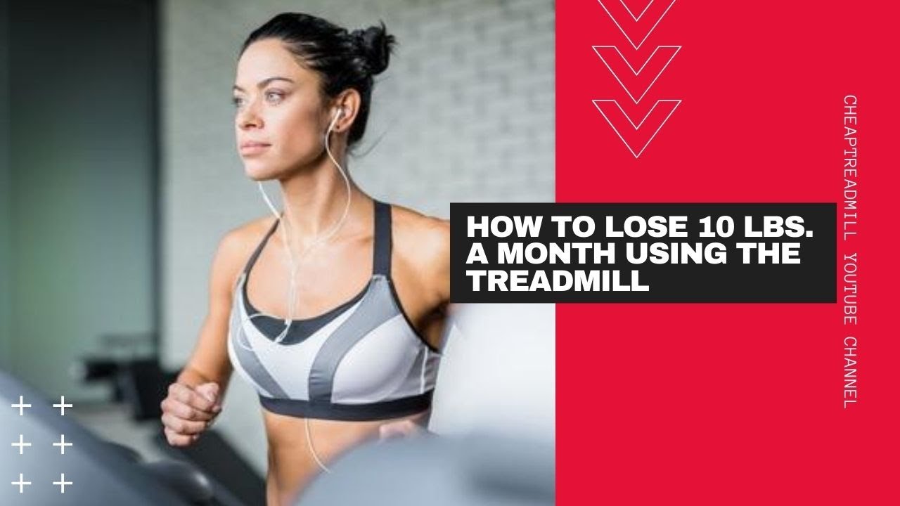 How to Lose 10 lbs. a Month Using the Treadmill - YouTube