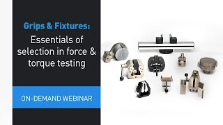 Webinar: Essentials of grip & fixture selection in force & torque testing