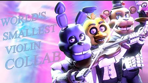 [FNAF] AJR World_s Smallest Violin - Collab