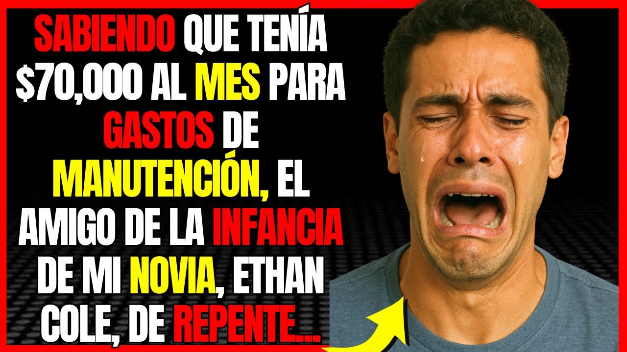 Sabiendo que tenía $70,000 al mes para gastos de manutención, el amigo de la infancia de mi novia...