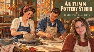 Autumn Pottery Studio 🏺 Gentle 1950s Duets for a Creative Fall Morning