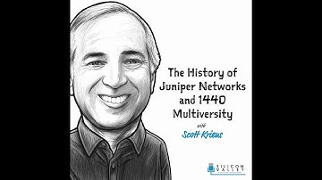 SV019: The History of Juniper Networks and 1440 Multiversity with Scott Kriens
