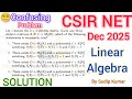 😵 Confusing Problem | CSIR NET Dec 2025 Linear Algebra Solution | Linear Algebra Part B Q.Id 0150
