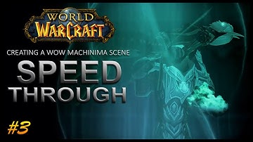 Creating A Wow Machinima Scene #3 (Speed Through)
