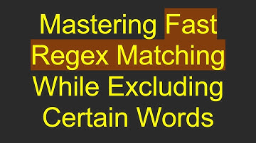 Mastering Fast Regex Matching While Excluding Certain Words