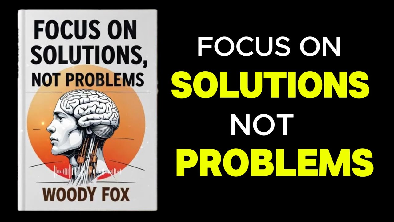 Focus on Solutions Not Problems | Audiobook