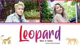 Ravi (라비) Feat. Solar (Mamamoo) - Leopard Lyrics Color Coded (Han/Rom/Eng)