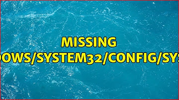 Missing windows/system32/config/system