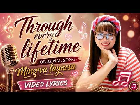 THROUGH EVERY LIFETIME composed by: sis Gie Pancho