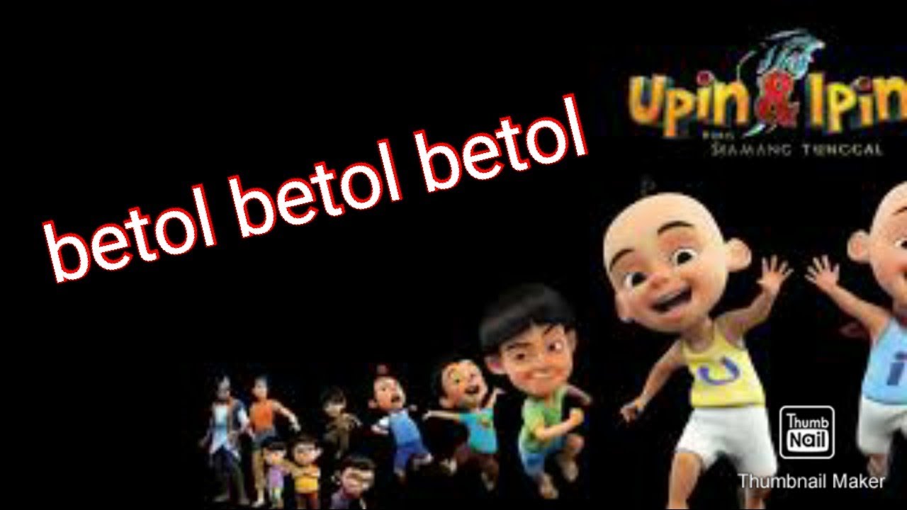 Backsound Youtube Upin Ipin Ii Efek Suara Upin Ii Betul Betul Betul Youtube