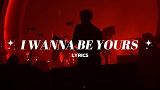 I WANNA BE YOURS | Arctic Monkeys | Lyrics | Lyrics Maxxing