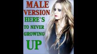 AVRIL LAVIGNE - HERE'S TO NEVER GROWING UP [MALE VERSION]!!!