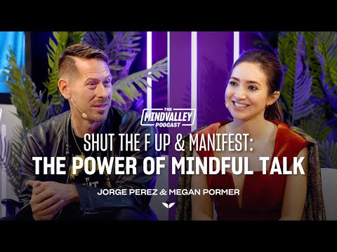 Shut the F Up & Manifest: The Power of Mindful Talk | The Mindvalley Podcast | Ep #72