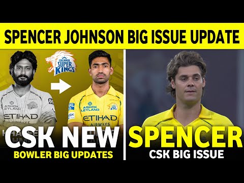 IPL 2026 : Spencer Johnson Csk Big Issue Updates | CSK News Today | IPL News || 