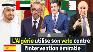 L&#39;Algérie bouge et utilise son veto contre l&#39;intervention émiratie à cause de l&#39;Espagne
