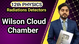 Wilson cloud chamber class 12 | 12th class physics | Radiation detectors | punjab board, kpk board