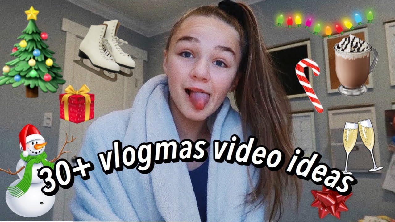 30+ Vlogmas Video Ideas YouTube