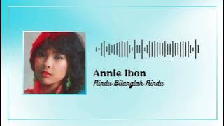 Annie Ibon - Rindu Bilanglah Rindu