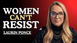 WOMEN FEEL ATTRACTION WHEN MEN MASTER THESE 9 THINGS! | LAURIN PONCE FEMALE PSYCHOLOGY ||