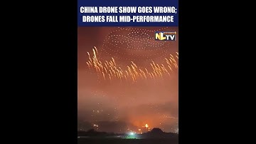 CHINA DRONE SHOW GOES WRONG; DRONES FALL MID-PERFORMANCE