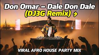 Don Omar – Dale Don Dale DJ3G Remix 🌴 Viral Afro House Party Mix