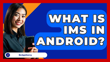 What Is IMS In Android? - Be App Savvy