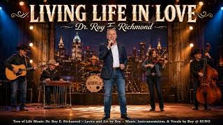 LIVING MY LIFE  IN LOVE -Tree of Life Music: Dr. Roy E. Richmond
