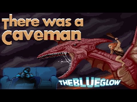 The Blue Glow: There Was a Caveman