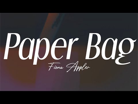 fiona apple - "paper bag" (lyrics)