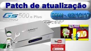Patch de atualização 58w para GLOBALSAT GS500 Plus e GS500 de 02/10/2017
