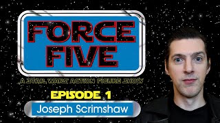 FORCE FIVE - A Star Wars Action Figure Show - Episode 1 - Joseph Scrimshaw