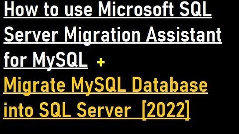 How to use Microsoft SQL Server Migration Assistant for MySQL