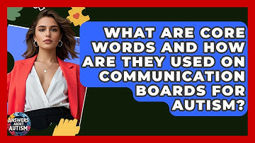 What Are Core Words And How Are They Used On Communication Boards For Autism? - Answers About Autism